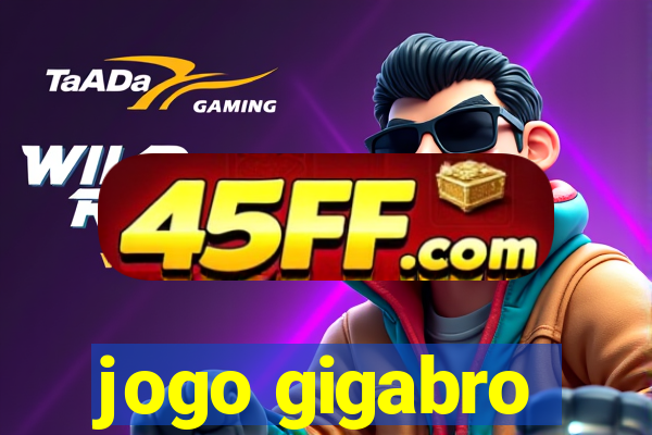 jogo gigabro